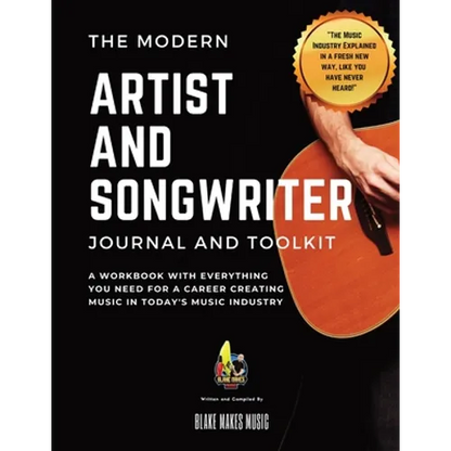 The Modern Artist and Songwriter Journal and Toolkit: A Workbook with Everything You Need for a Career Creating Music in Today's Music Industry - Paperback