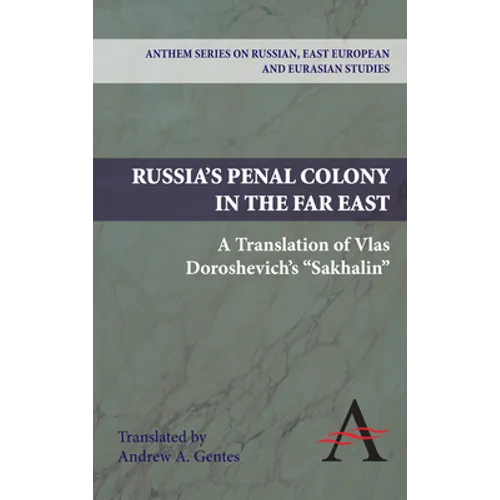Russia's Penal Colony in the Far East: A Translation of Vlas Doroshevich's Sakhalin - Paperback