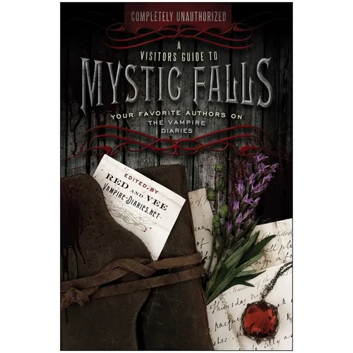 A Visitor's Guide to Mystic Falls: Your Favorite Authors on the Vampire Diaries - Paperback