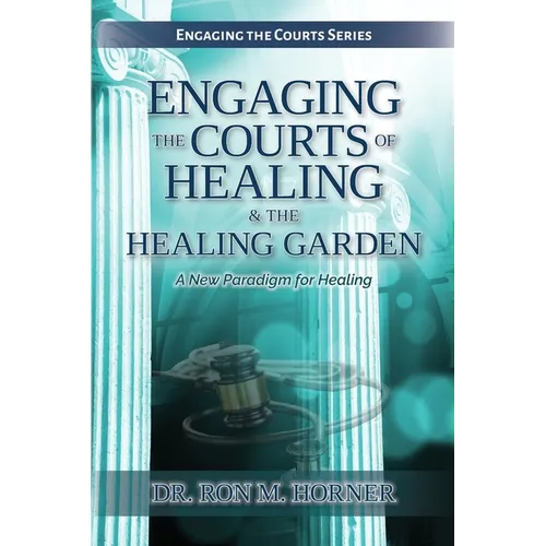 Engaging the Courts of Healing & the Healing Garden - Paperback