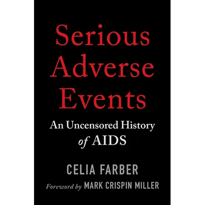Serious Adverse Events: An Uncensored History of AIDS - Paperback