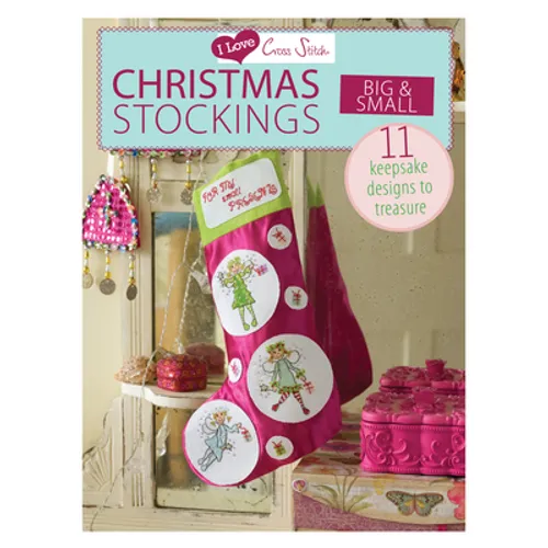 I Love Cross Stitch - Christmas Stockings Big & Small: 11 Keepsake Designs to Treasure - Paperback