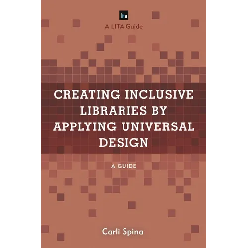 Creating Inclusive Libraries by Applying Universal Design: A Guide - Hardcover