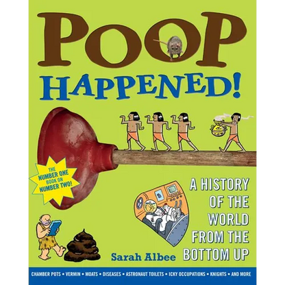 Poop Happened!: A History of the World from the Bottom Up - Paperback