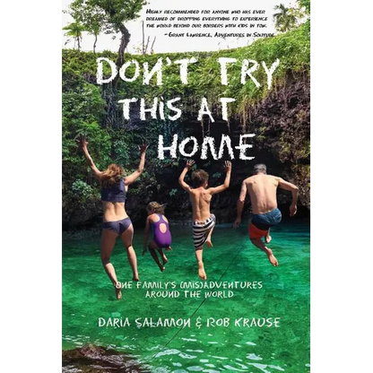 Don't Try This at Home: One Family's (Mis)Adventures Around the World - Paperback