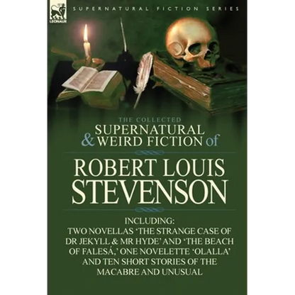 The Collected Supernatural and Weird Fiction of Robert Louis Stevenson: Two Novellas 'The Strange Case of Dr Jekyll & MR Hyde' and 'The Beach of Fales - Hardcover