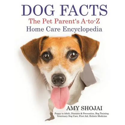 Dog Facts: The Pet Parent's A-to-Z Home Care Encyclopedia - Hardcover