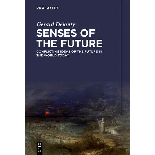 Senses of the Future: Conflicting Ideas of the Future in the World Today - Hardcover