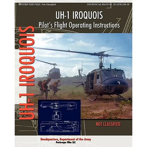 UH-1 Iroquois Pilot's Flight Operating Instructions - Paperback