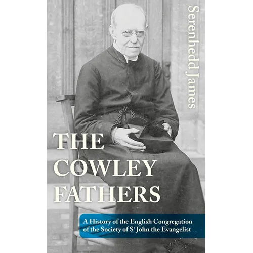 The Cowley Fathers: A History of the English Congregation of the Society of St John the Evangelist - Paperback