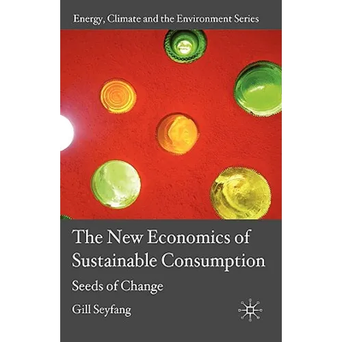 The New Economics of Sustainable Consumption: Seeds of Change - Hardcover