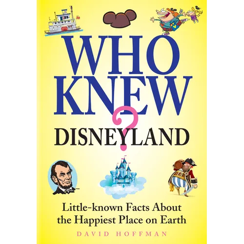 Who Knew? Disneyland: Little-Known Facts about the Happiest Place on Earth - Paperback