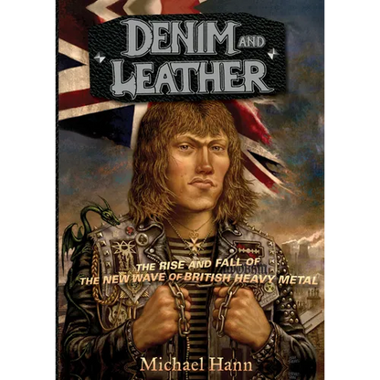 Denim and Leather: The Rise and Fall of the New Wave of British Heavy Metal - Paperback