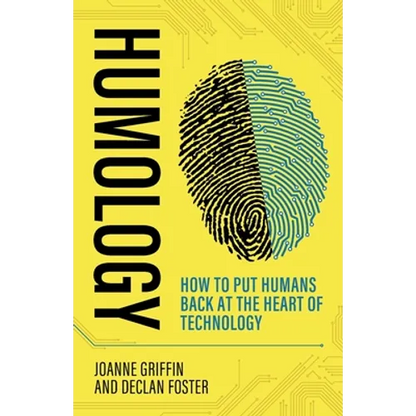 Humology: How to Put Humans Back at the Heart of Technology - Paperback