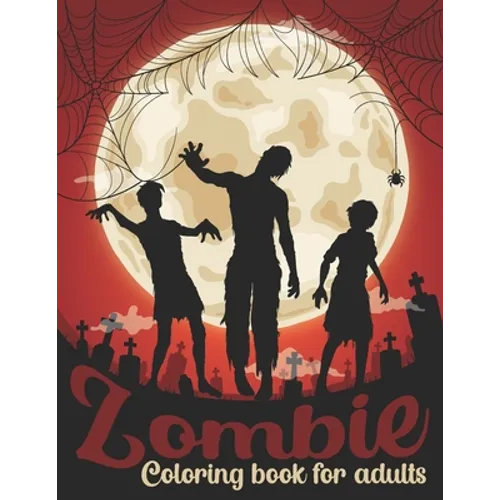 Zombie Coloring Book For Adults: 50 Amazing Coloring Pages Of Zombies For Adults Relaxation - Paperback