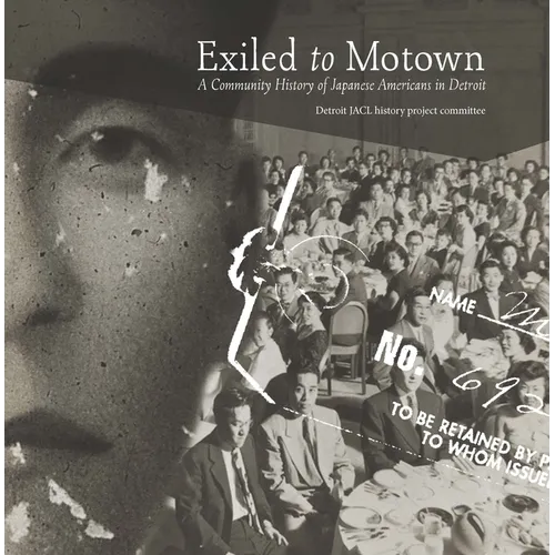 Exiled to Motown: A Community History of Japanese Americans in Detroit - Paperback