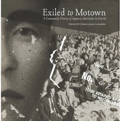 Exiled to Motown: A Community History of Japanese Americans in Detroit - Paperback