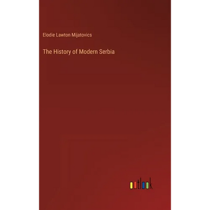 The History of Modern Serbia - Hardcover