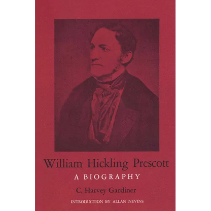 William Hickling Prescott: A Biography - Paperback