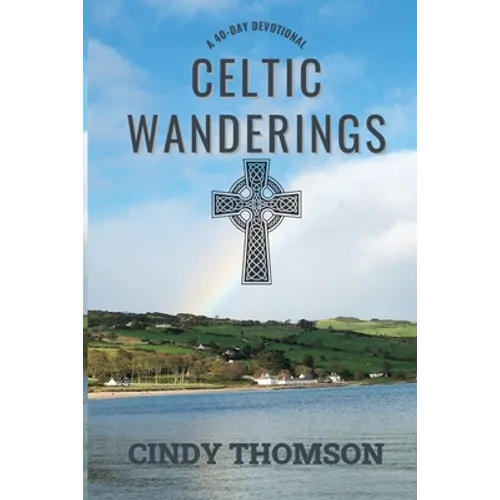 Celtic Wanderings: A 40-Day Devotional - Paperback