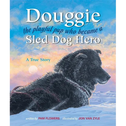 Douggie: The Playful Pup Who Became a Sled Dog Hero - Hardcover