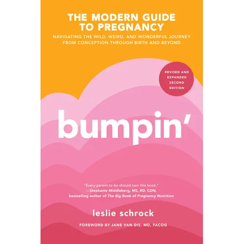 Bumpin': Navigating the Wild, Weird, and Wonderful Journey from Conception to Birth and Beyond, Revised and Updated - Paperback