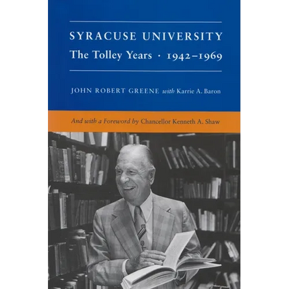 Syracuse University: Volume IV: The Tolley Years, 1942-1969 - Hardcover