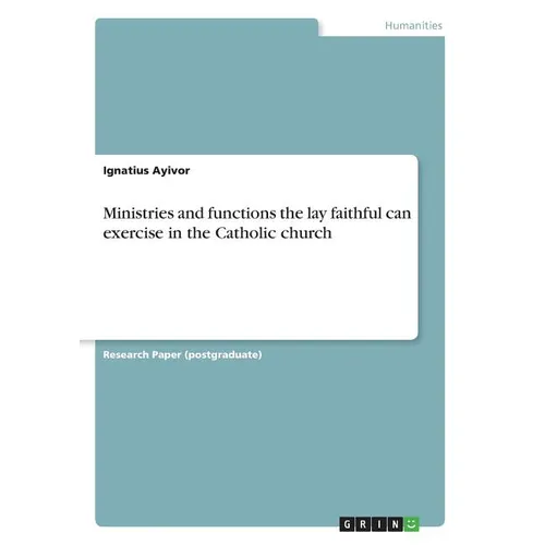 Ministries and functions the lay faithful can exercise in the Catholic church - Paperback