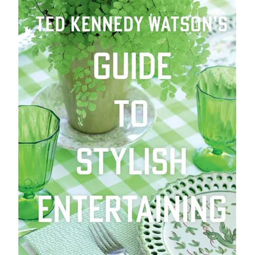 Ted Kennedy Watson's Guide to Stylish Entertaining - Hardcover