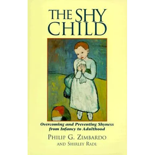 The Shy Child: Overcoming and Preventing Shyness from Infancy to Adulthood - Paperback