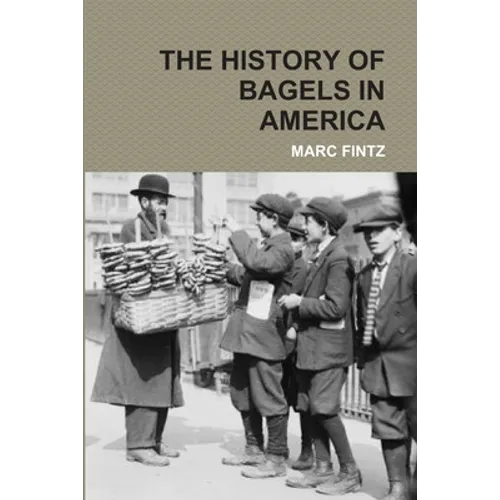 The History of Bagels in America - Paperback