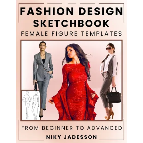 Fashion Design Sketchbook Female Figure Templates: From Beginner to Advanced - A Guided Space for Designing and Sketching Women's Fashion. Includes Fi - Paperback