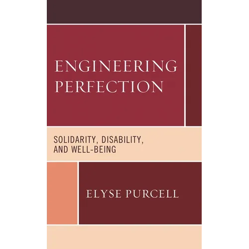 Engineering Perfection: Solidarity, Disability, and Well-Being - Hardcover