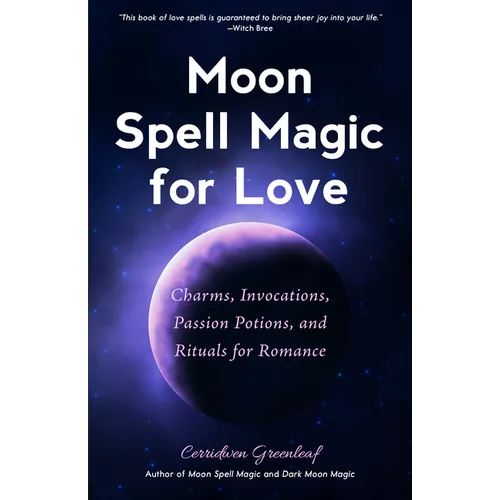 Moon Spell Magic for Love: Charms, Invocations, Passion Potions and Rituals for Romance - Paperback