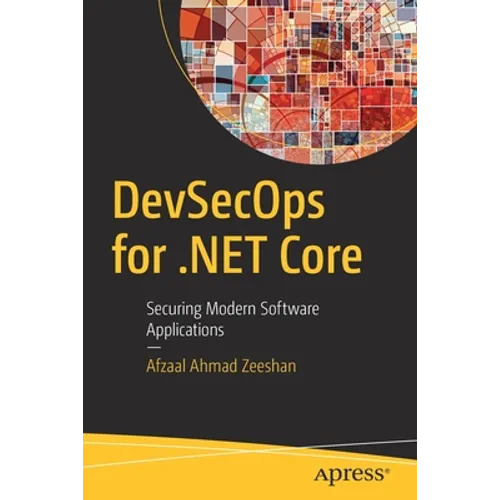 Devsecops for .Net Core: Securing Modern Software Applications - Paperback