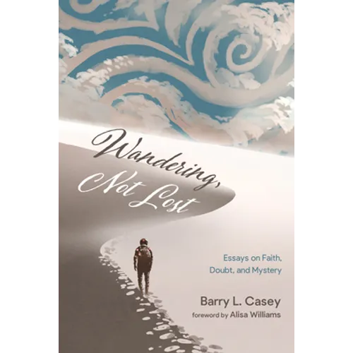 Wandering, Not Lost: Essays on Faith, Doubt, and Mystery - Hardcover