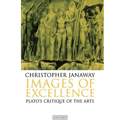 Images of Excellence: Plato's Critique of the Arts - Paperback