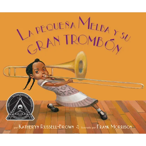 La Pequeña Melba Y Su Gran Trombón: (Little Melba and Her Big Trombone) - Paperback