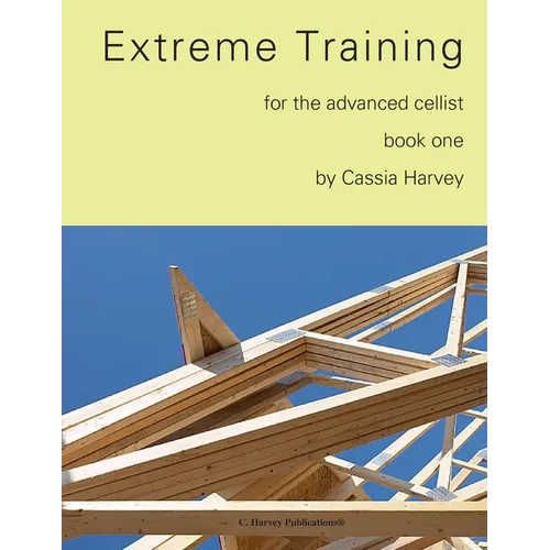 Extreme Training for the Advanced Cellist, Book One - Paperback