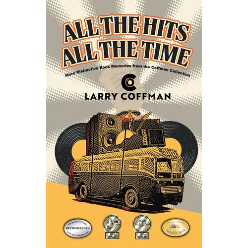 All The Hits All The Time: More Distinctive Rock Memories from the Coffman Collection - Hardcover