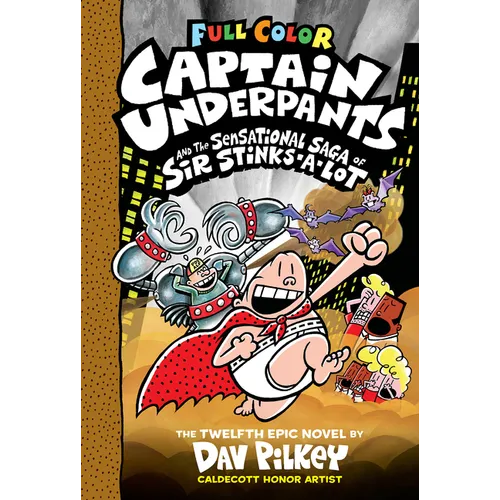 Captain Underpants and the Sensational Saga of Sir Stinks-A-Lot: Color Edition (Captain Underpants #12): From the Creator of Dog Man: Volume 12 - Hardcover