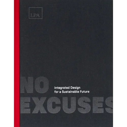 No Excuses: Integrated Design for a Sustainable Future - Hardcover