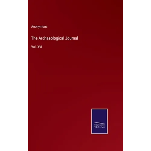The Archaeological Journal: Vol. XVI - Hardcover