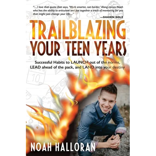Trailblazing Your Teen Years: Successful Habits to LAUNCH out of the norms, LEAD ahead of the pack, and LAND into your destiny - Paperback