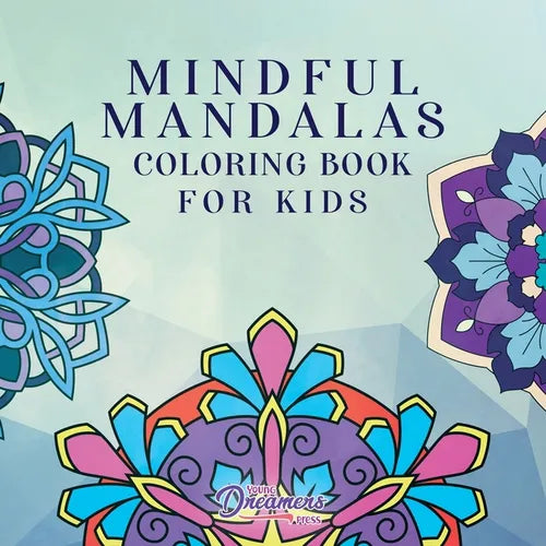 Mindful Mandalas Coloring Book for Kids: Fun and Relaxing Designs, Mindfulness for Kids - Paperback