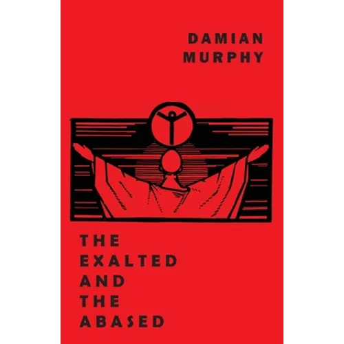 The Exalted and the Abased - Paperback