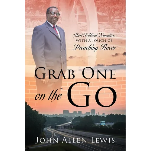 Grab One on the Go: Short Biblical Narratives With A Touch of Preaching Flavor - Paperback