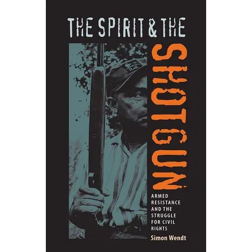 The Spirit and the Shotgun: Armed Resistance and the Struggle for Civil Rights - Paperback
