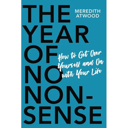 The Year of No Nonsense: How to Get Over Yourself and on with Your Life - Paperback