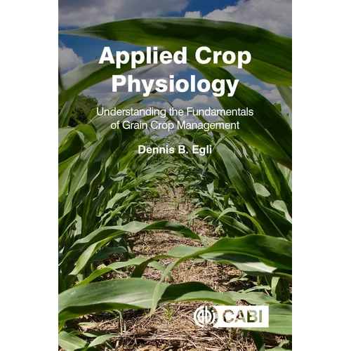 Applied Crop Physiology: Understanding the Fundamentals of Grain Crop Management - Hardcover